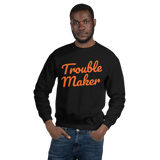Trouble Maker Sweatshirt