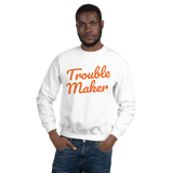 Trouble Maker Sweatshirt